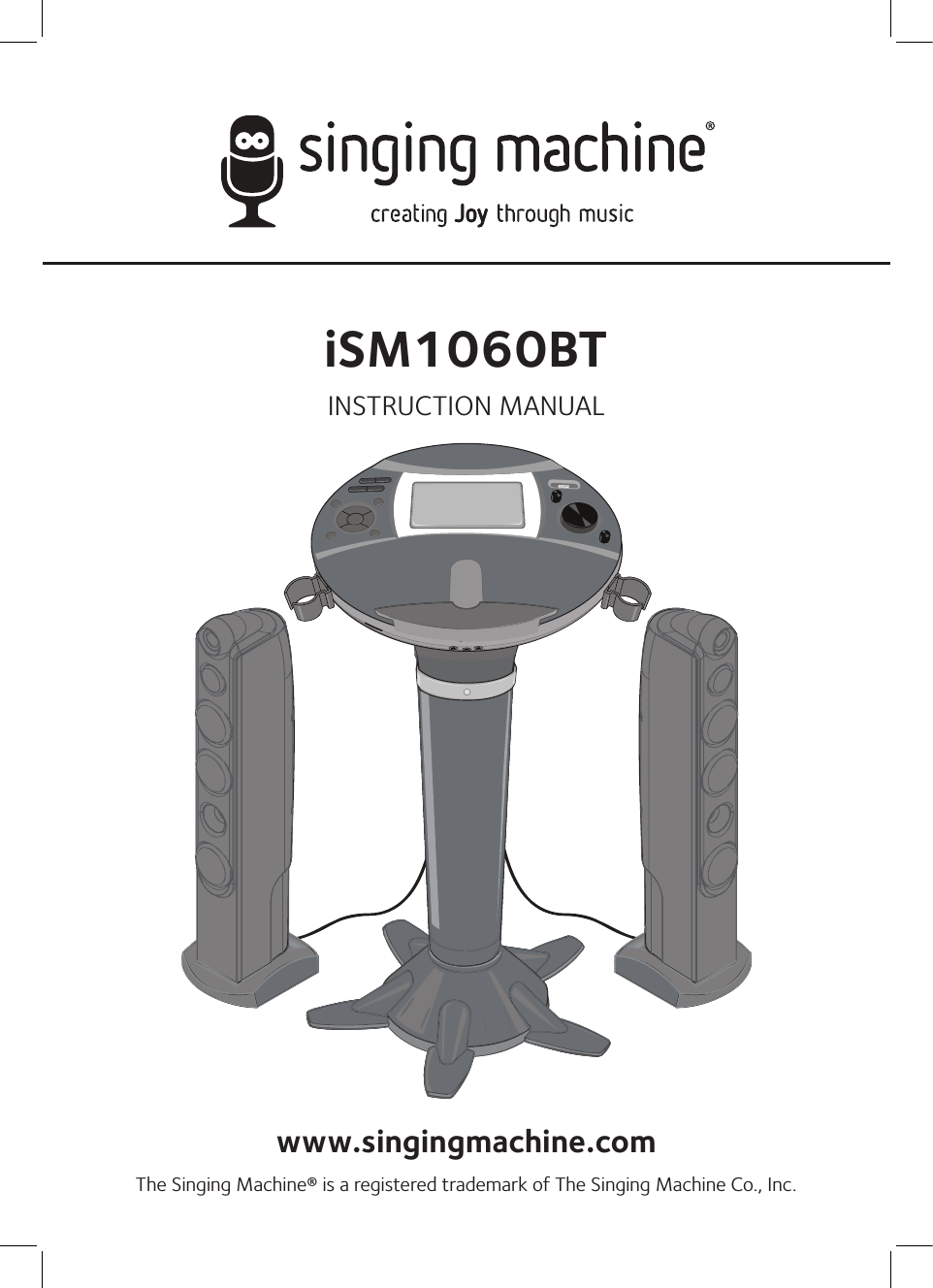 iSM1060BTINSTRUCTION MANUALwww.singingmachine.comThe Singing Machine® is a registered trademark of The Singing Machine Co., Inc.