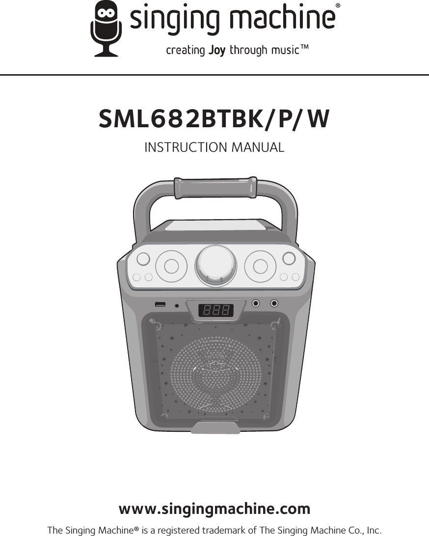 TMSML682BTBK/P/WINSTRUCTION MANUALwww.singingmachine.comThe Singing Machine® is a registered trademark of The Singing Machine Co., Inc.