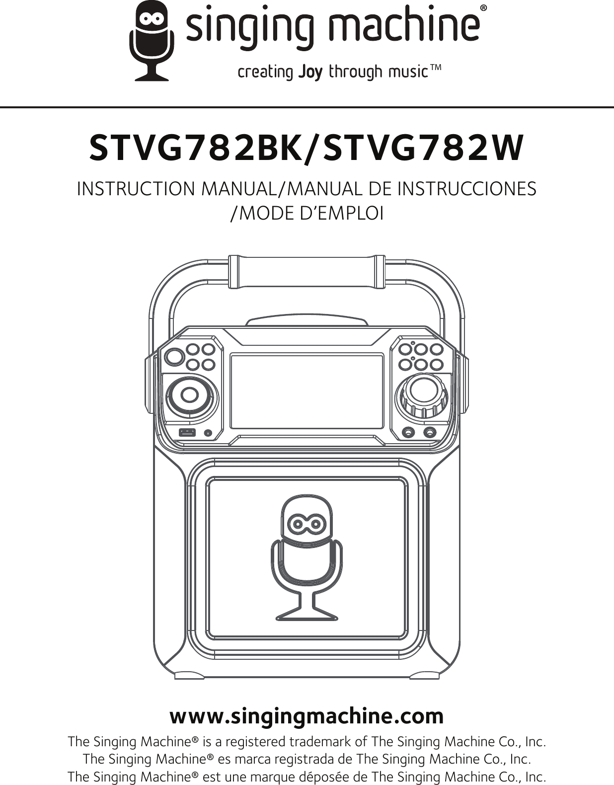 TMSTVG782BK/STVG782WINSTRUCTION MANUAL/MANUAL DE INSTRUCCIONES/MODE D’EMPLOIwww.singingmachine.comThe Singing Machine® is a registered trademark of The Singing Machine Co., Inc.The Singing Machine® es marca registrada de The Singing Machine Co., Inc.The Singing Machine® est une marque déposée de The Singing Machine Co., Inc.