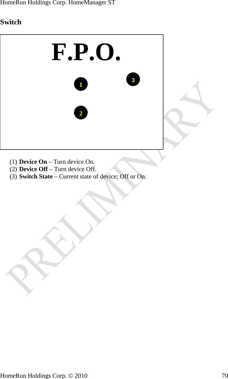 HomeRun Holdings Corp. HomeManager ST Switch     F.P.O.312(1) Device On – Turn device On. (2) Device Off – Turn device Off. (3) Switch State – Current state of device; Off or On.  HomeRun Holdings Corp. © 2010  70