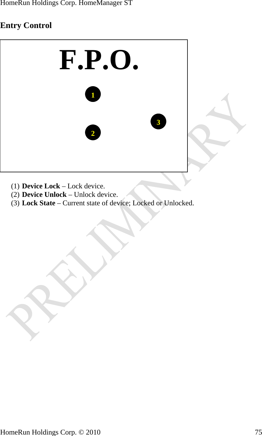 HomeRun Holdings Corp. HomeManager ST Entry Control     F.P.O.132(1) Device Lock – Lock device. (2) Device Unlock – Unlock device. (3) Lock State – Current state of device; Locked or Unlocked. HomeRun Holdings Corp. © 2010  75