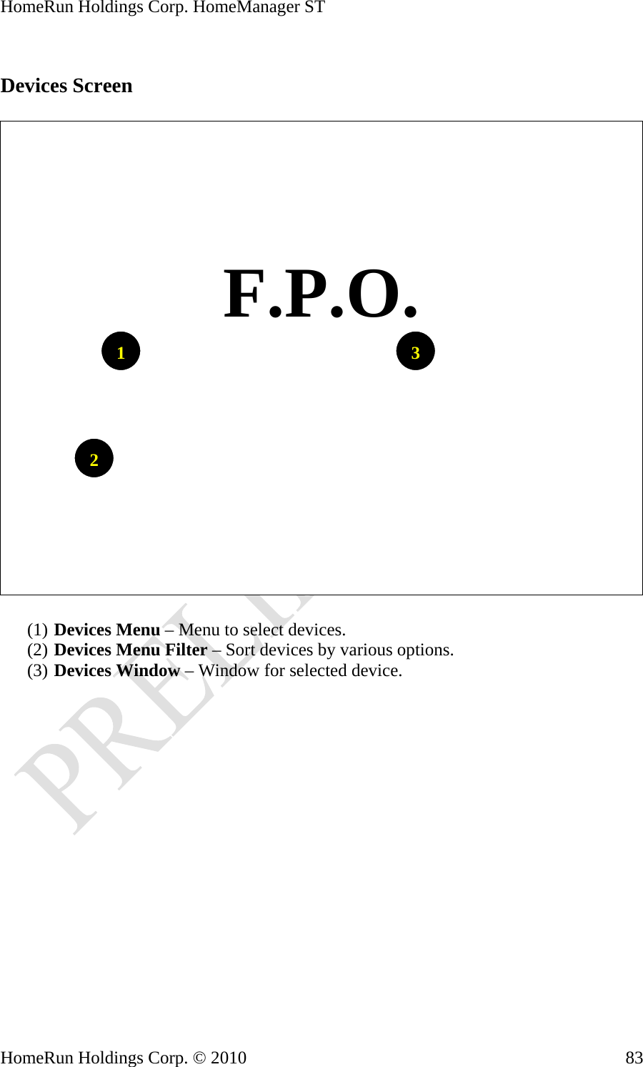 HomeRun Holdings Corp. HomeManager ST HomeRun Holdings Corp. © 2010  83 Devices Screen    21  F.P.O. 3(1) Devices Menu – Menu to select devices. (2) Devices Menu Filter – Sort devices by various options. (3) Devices Window – Window for selected device.  