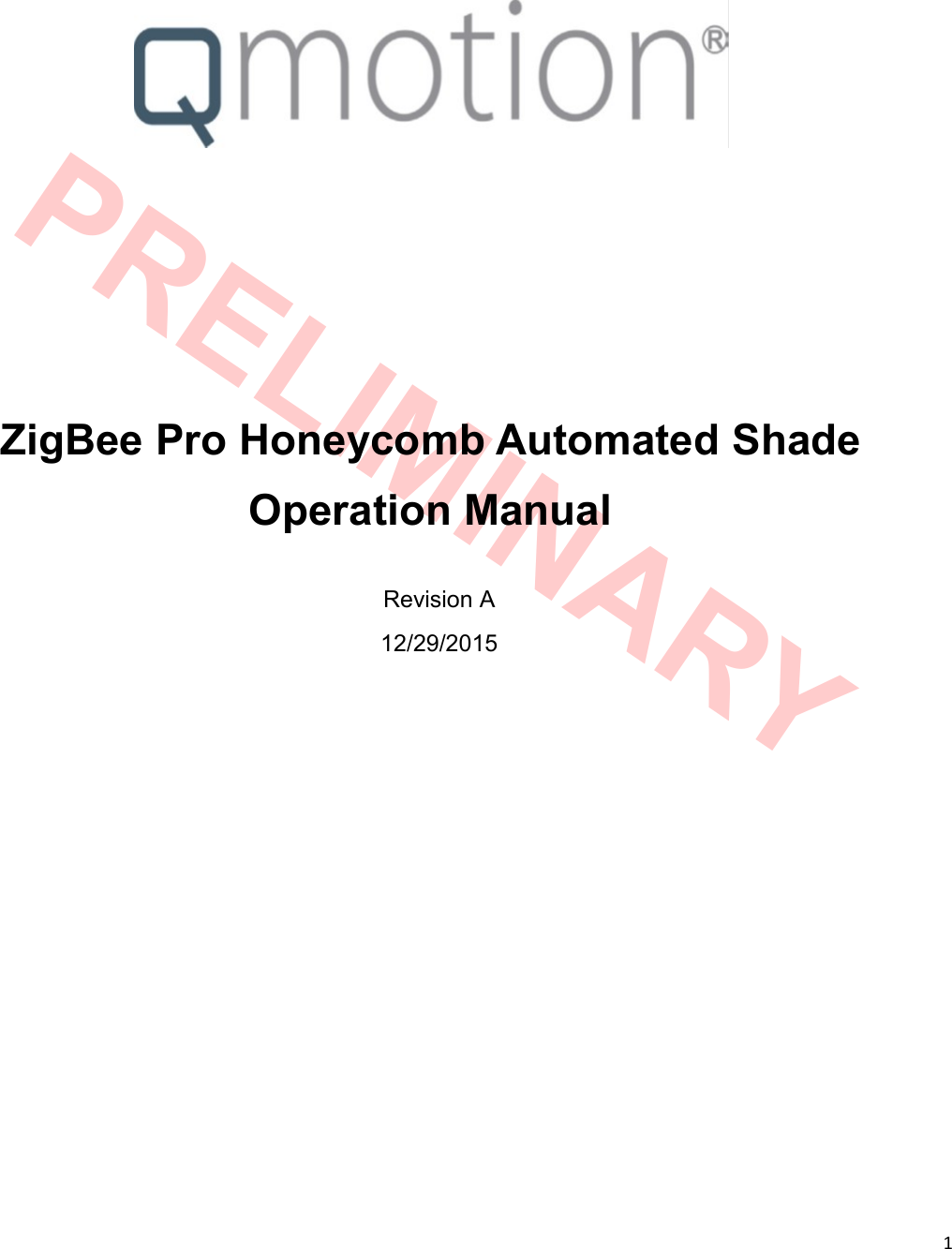 1  PRELIMINARY ZigBee Pro Honeycomb Automated Shade Operation Manual Revision A 12/29/2015 