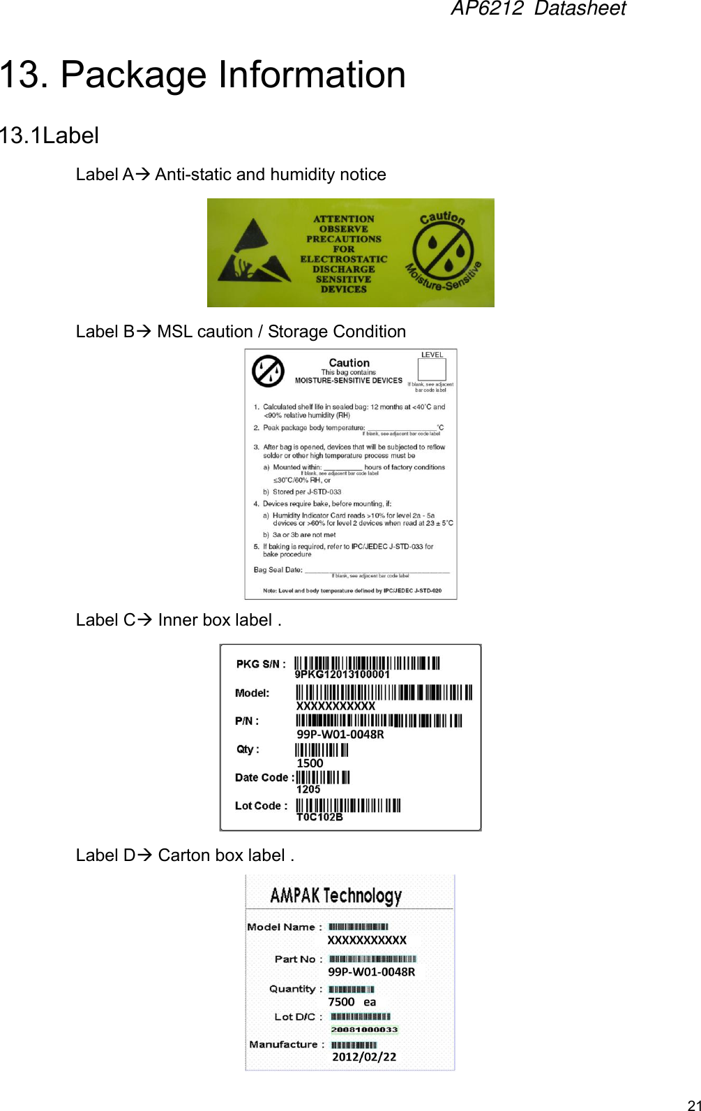 AP6212  Datasheet21 13. Package Information13.1Label Label A Anti-static and humidity notice Label B MSL caution / Storage Condition Label C Inner box label . Label D Carton box label . 