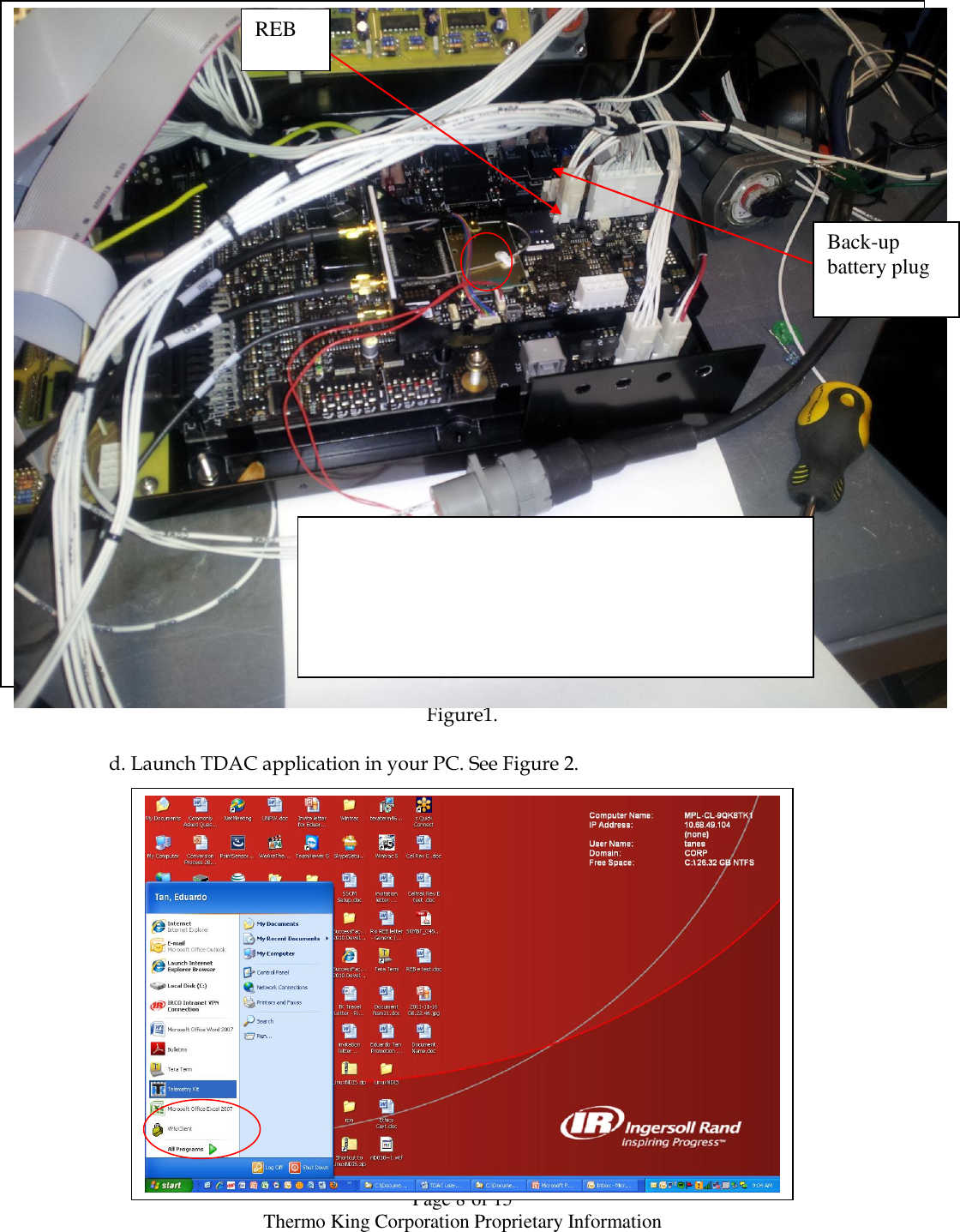  Page 8 of 15 Thermo King Corporation Proprietary Information                                 Figure1.  d. Launch TDAC application in your PC. See Figure 2.                    Back-up battery plug REB 