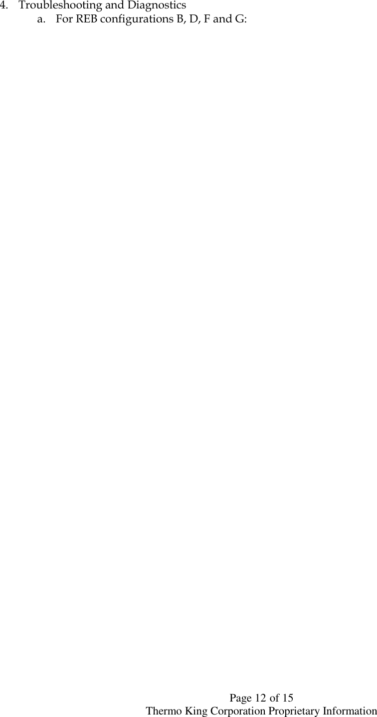  Page 12 of 15 Thermo King Corporation Proprietary Information    4. Troubleshooting and Diagnostics a. For REB configurations B, D, F and G: 
