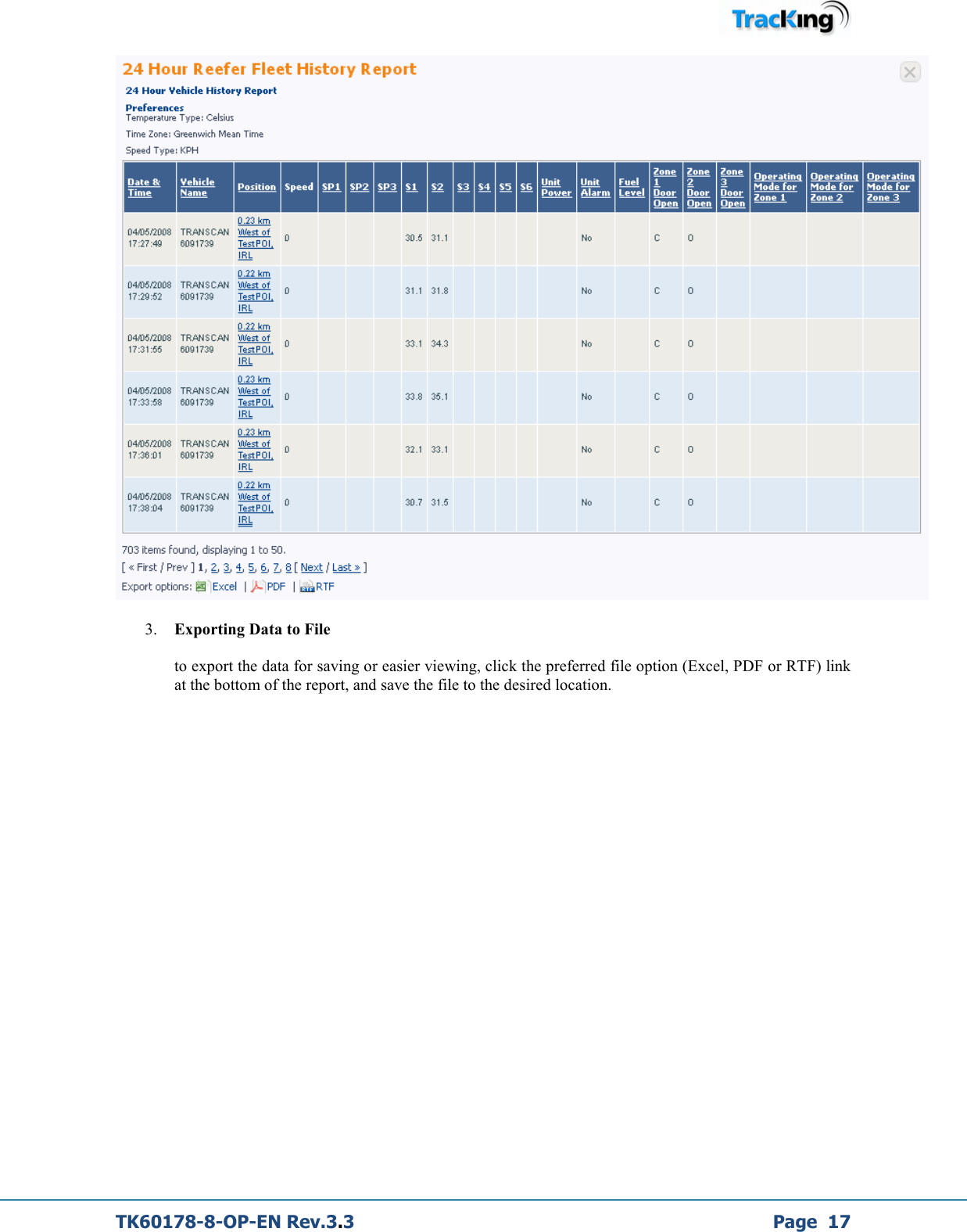  TK60178-8-OP-EN Rev.3.3             Page  17  3. Exporting Data to File  to export the data for saving or easier viewing, click the preferred file option (Excel, PDF or RTF) link at the bottom of the report, and save the file to the desired location.          