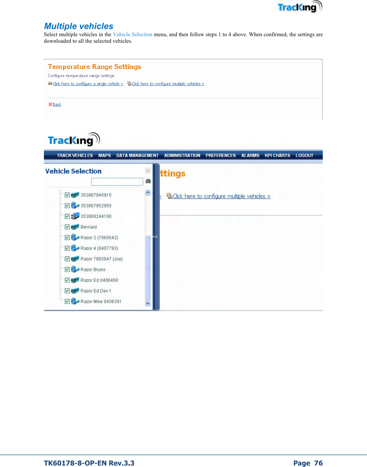  TK60178-8-OP-EN Rev.3.3             Page  76 Multiple vehicles Select multiple vehicles in the Vehicle Selection menu, and then follow steps 1 to 4 above. When confirmed, the settings are downloaded to all the selected vehicles.  