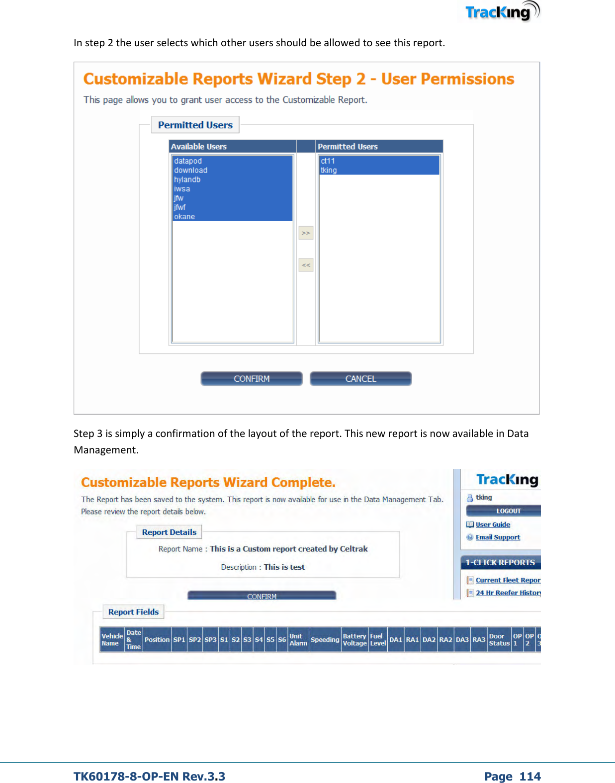  TK60178-8-OP-EN Rev.3.3             Page  114 In step 2 the user selects which other users should be allowed to see this report.  Step 3 is simply a confirmation of the layout of the report. This new report is now available in Data Management.   