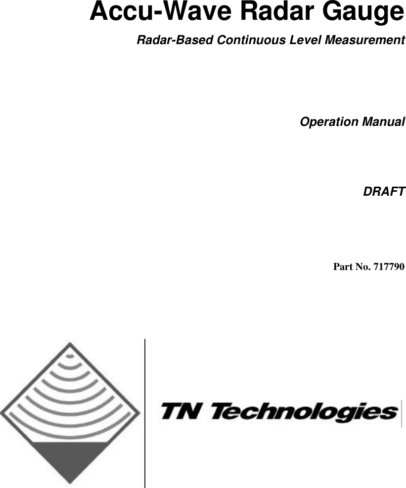      Accu-Wave Radar Gauge Radar-Based Continuous Level Measurement   Operation Manual   DRAFT   Part No. 717790   