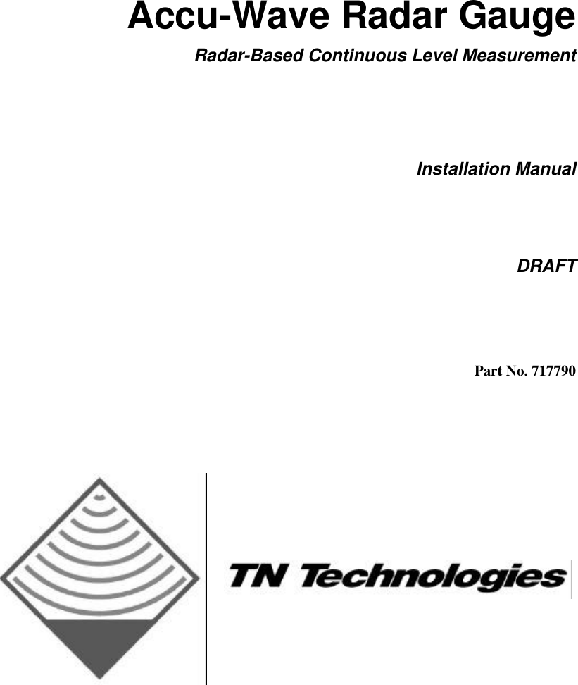      Accu-Wave Radar Gauge Radar-Based Continuous Level Measurement   Installation Manual   DRAFT   Part No. 717790    