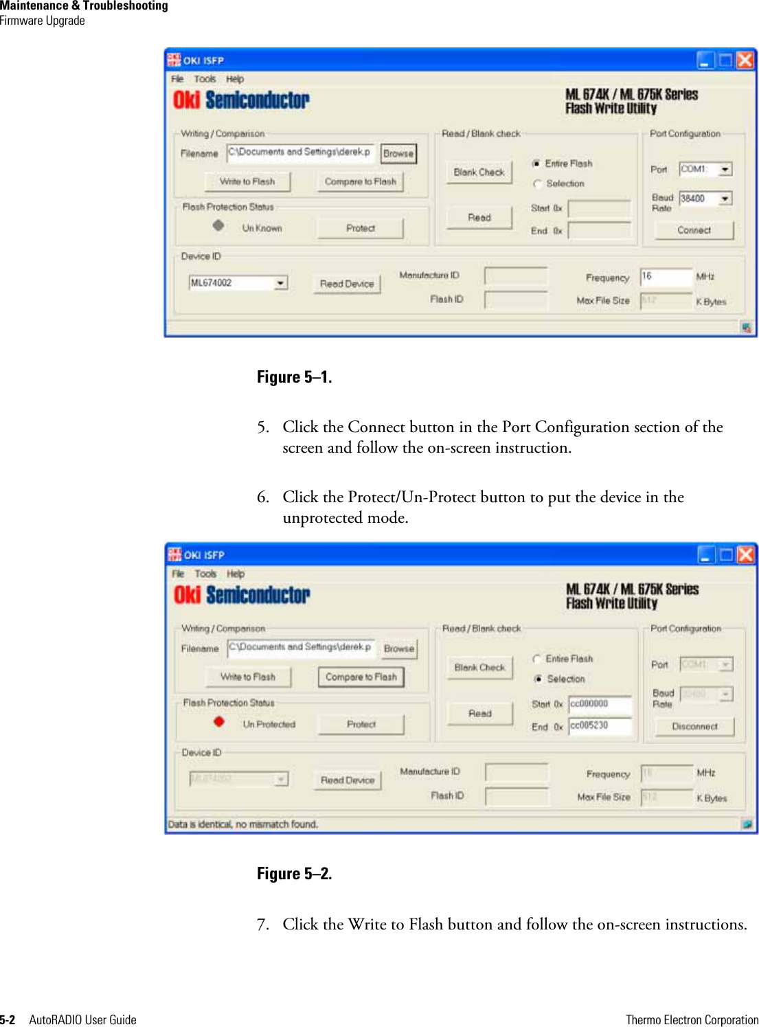 Maintenance &amp; Troubleshooting Firmware Upgrade 5-2     AutoRADIO User Guide      Thermo Electron Corporation  Figure 5–1.  5. Click the Connect button in the Port Configuration section of the screen and follow the on-screen instruction. 6. Click the Protect/Un-Protect button to put the device in the unprotected mode.  Figure 5–2.  7. Click the Write to Flash button and follow the on-screen instructions. 