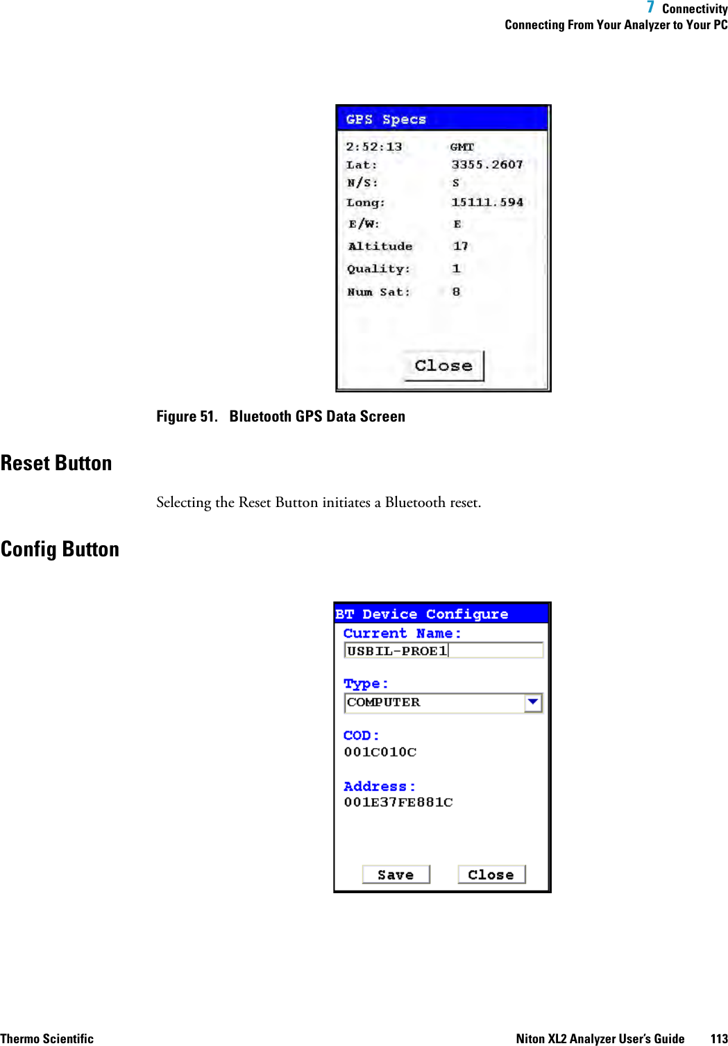  7  ConnectivityConnecting From Your Analyzer to Your PCThermo Scientific Niton XL2 Analyzer User’s Guide 113Figure 51.  Bluetooth GPS Data ScreenReset ButtonSelecting the Reset Button initiates a Bluetooth reset.Config Button