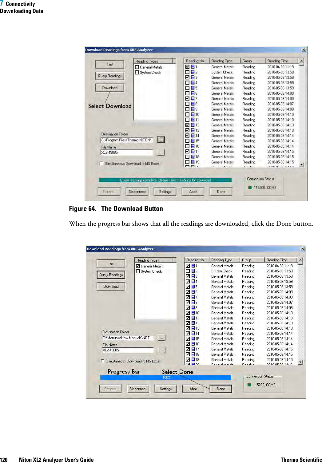 7  ConnectivityDownloading Data120 Niton XL2 Analyzer User’s Guide Thermo ScientificFigure 64.  The Download ButtonWhen the progress bar shows that all the readings are downloaded, click the Done button.