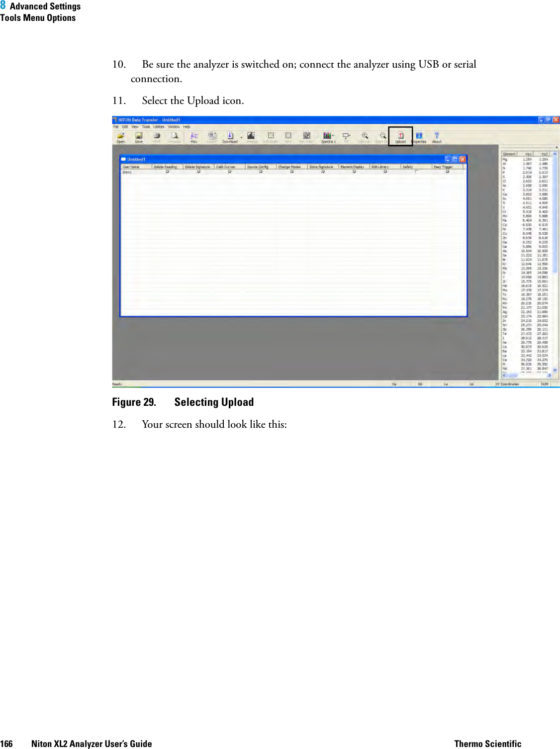 8  Advanced SettingsTools Menu Options166 Niton XL2 Analyzer User’s Guide Thermo Scientific10. Be sure the analyzer is switched on; connect the analyzer using USB or serial connection.11. Select the Upload icon.Figure 29.  Selecting Upload12. Your screen should look like this: