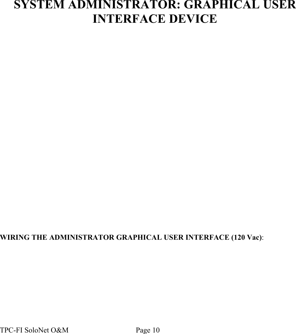 SYSTEM ADMINISTRATOR: GRAPHICAL USER INTERFACE DEVICEWIRING THE ADMINISTRATOR GRAPHICAL USER INTERFACE (120 Vac):TPC-FI SoloNet O&amp;M                                    Page 10