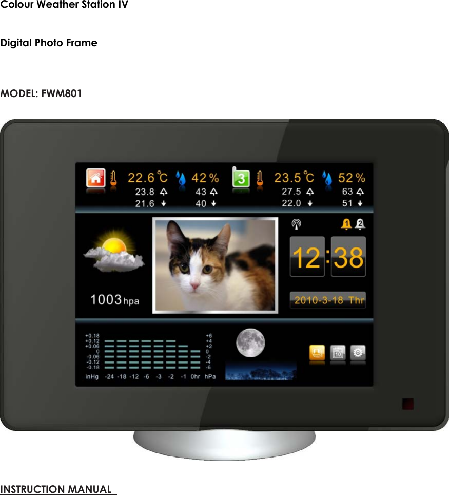 Colour Weather Station IV   Digital Photo Frame MODEL: FWM801  INSTRUCTION MANUAL             