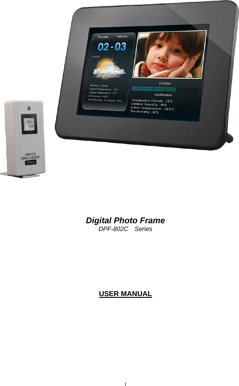  1           Digital Photo Frame DPF-802C  Series          USER MANUAL            