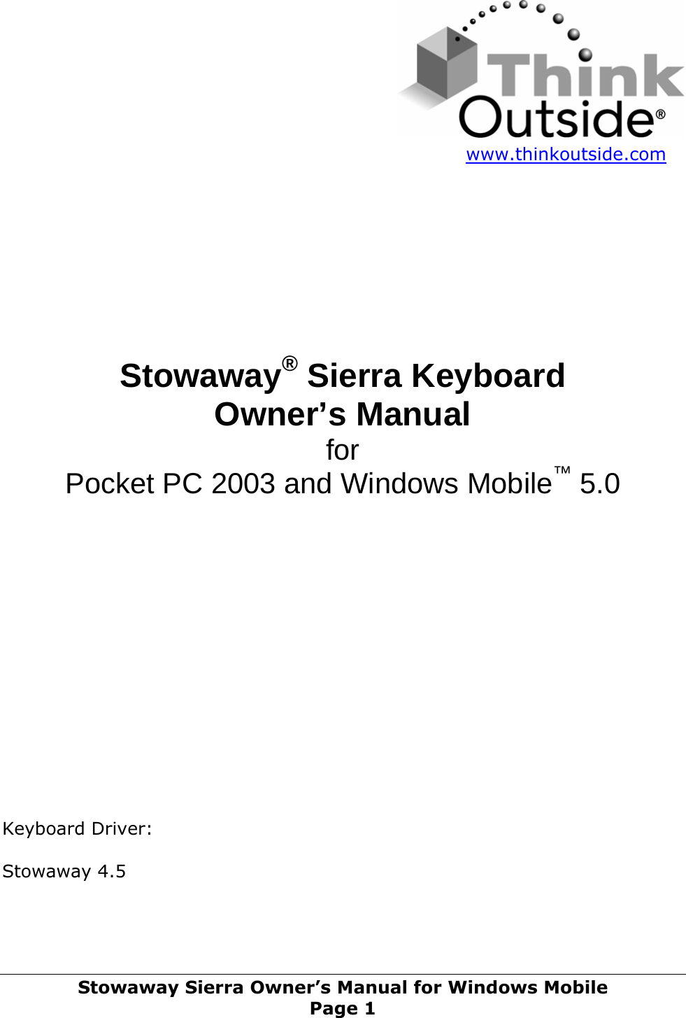     www.thinkoutside.com         Stowaway® Sierra Keyboard Owner’s Manual for Pocket PC 2003 and Windows Mobile™ 5.0                Keyboard Driver:  Stowaway 4.5 Stowaway Sierra Owner’s Manual for Windows Mobile Page 1 