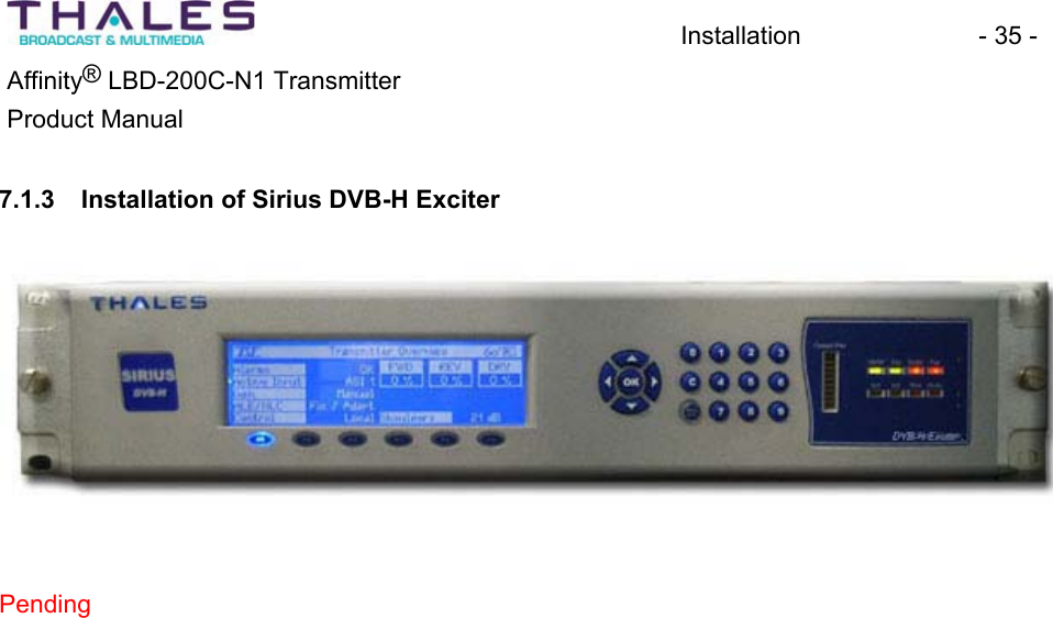Installation - 35 - &reg;Affinity  LBD-200C-N1 TransmitterProduct Manual 7.1.3 Installation of Sirius DVB-H ExciterPending
