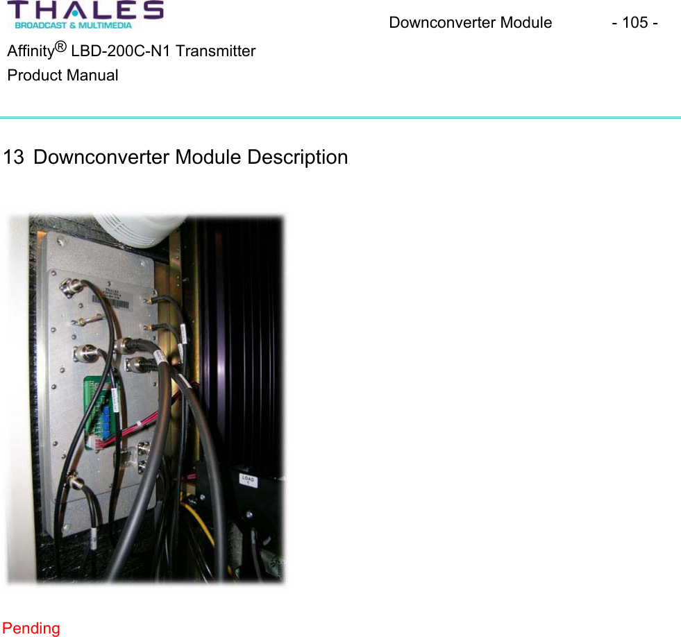 Downconverter Module - 105 - ®Affinity LBD-200C-N1 TransmitterProduct Manual 13 Downconverter Module DescriptionPending