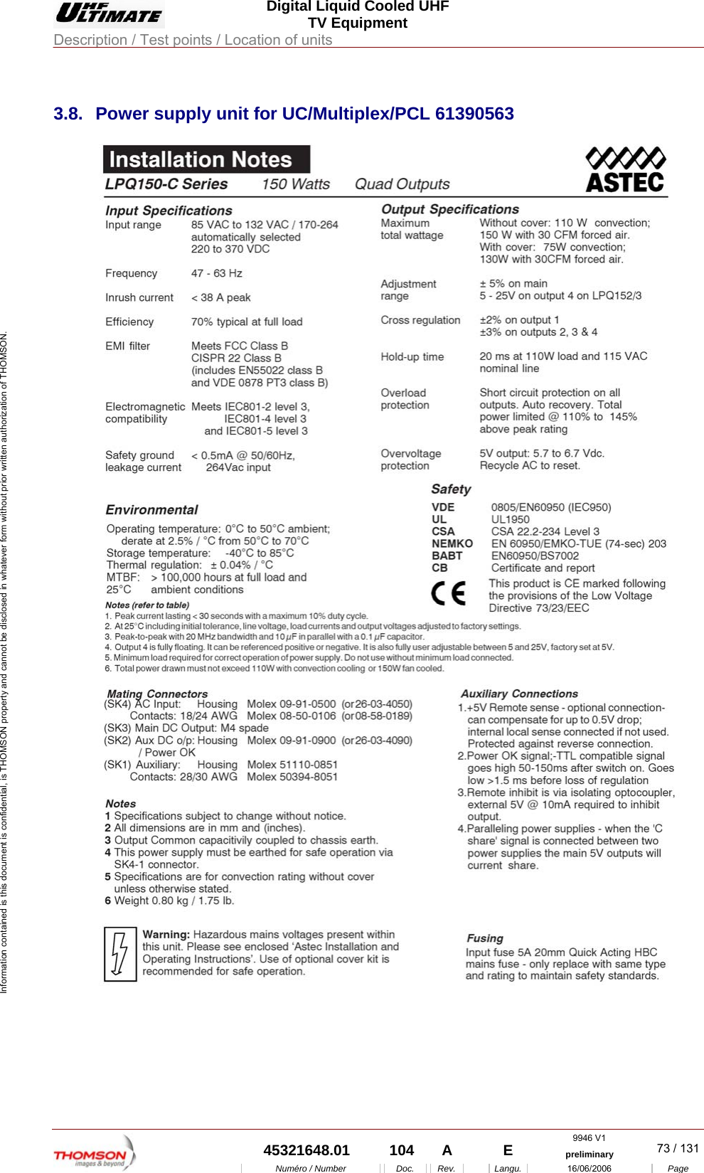  Digital Liquid Cooled UHF TV Equipment Description / Test points / Location of units  9946 V1  45321648.01  104  A    E  preliminary  73 / 131Num&eacute;ro / Number Doc. Rev. Langu. 16/06/2006 Page Information contained is this document is confidential, is THOMSON property and cannot be disclosed in whatever form without prior written authorization of THOMSON.             3.8.  Power supply unit for UC/Multiplex/PCL 61390563  