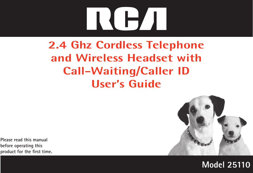 2.4 Ghz Cordless Telephone  and Wireless Headset with  Call-Waiting/Caller IDUser’s GuidePlease read this manual before operating this product for the ﬁrst time.Model 25110