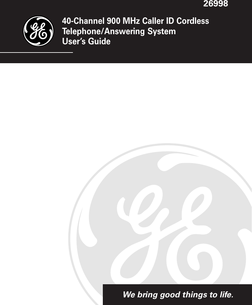 1We bring good things to life.40-Channel 900 MHz Caller ID CordlessTelephone/Answering SystemUser’s Guide26998