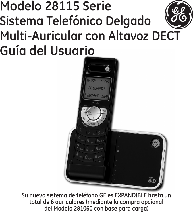 Modelo 28115 SerieSistema Telefónico Delgado  Multi-Auricular con Altavoz DECT   Guía del UsuarioSu nuevo sistema de teléfono GE es EXPANDIBLE hasta un  total de 6 auriculares (mediante la compra opcional  del Modelo 281060 con base para carga)