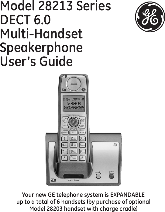 Model 28213 SeriesDECT 6.0  Multi-Handset Speakerphone  User’s GuideYour new GE telephone system is EXPANDABLE  up to a total of 6 handsets (by purchase of optional  Model 28203 handset with charge cradle)