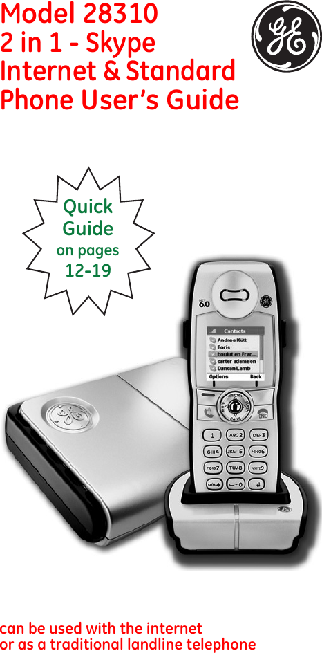 Model 283102 in 1 - Skype Internet &amp; Standard Phone User’s Guidecan be used with the internet  or as a traditional landline telephoneQuick Guide on pages 12-19