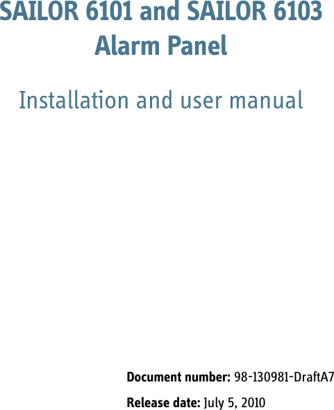 SAILOR 6101 and SAILOR 6103Alarm PanelInstallation and user manualDocument number: 98-130981-DraftA7Release date: July 5, 2010