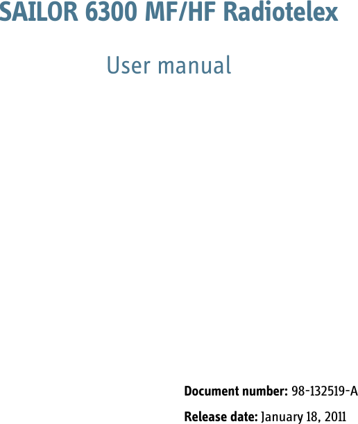 SAILOR 6300 MF/HF RadiotelexUser manualDocument number: 98-132519-ARelease date: January 18, 2011