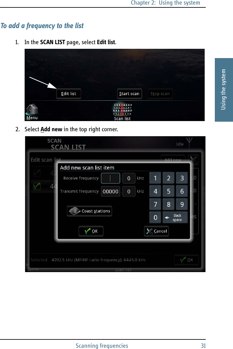 Chapter 2:  Using the systemScanning frequencies 312222Using the systemTo add a frequency to the list1. In the SCAN LIST page, select Edit list.2. Select Add new in the top right corner.