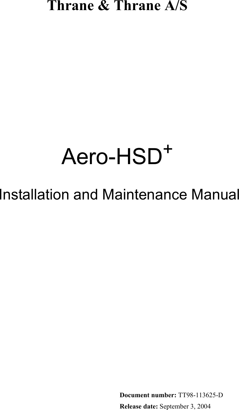 Thrane &amp; Thrane A/SAero-HSD+ Installation and Maintenance ManualDocument number: TT98-113625-DRelease date: September 3, 2004