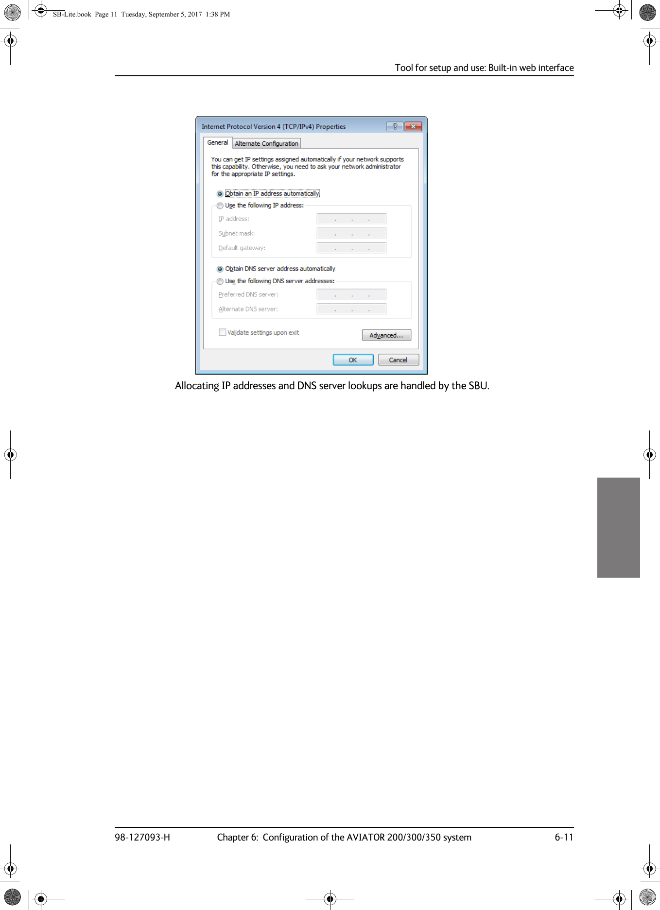 Tool for setup and use: Built-in web interface98-127093-H Chapter 6:  Configuration of the AVIATOR 200/300/350 system 6-116666Allocating IP addresses and DNS server lookups are handled by the SBU. SB-Lite.book  Page 11  Tuesday, September 5, 2017  1:38 PM