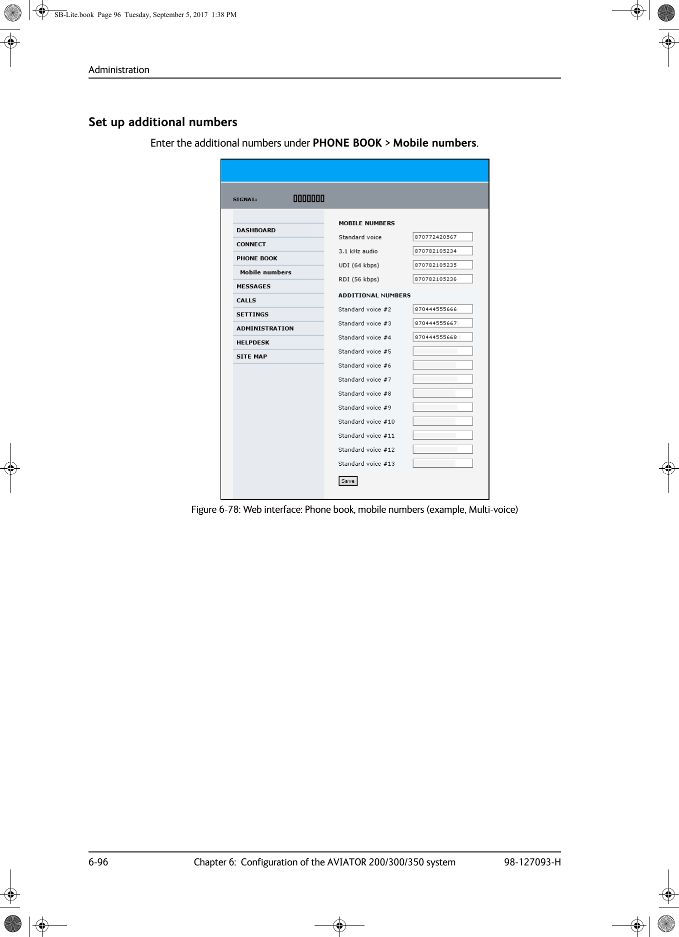 Administration6-96 Chapter 6:  Configuration of the AVIATOR 200/300/350 system 98-127093-HSet up additional numbersEnter the additional numbers under PHONE BOOK &gt; Mobile numbers. Figure 6-78:  Web interface: Phone book, mobile numbers (example, Multi-voice)SB-Lite.book  Page 96  Tuesday, September 5, 2017  1:38 PM