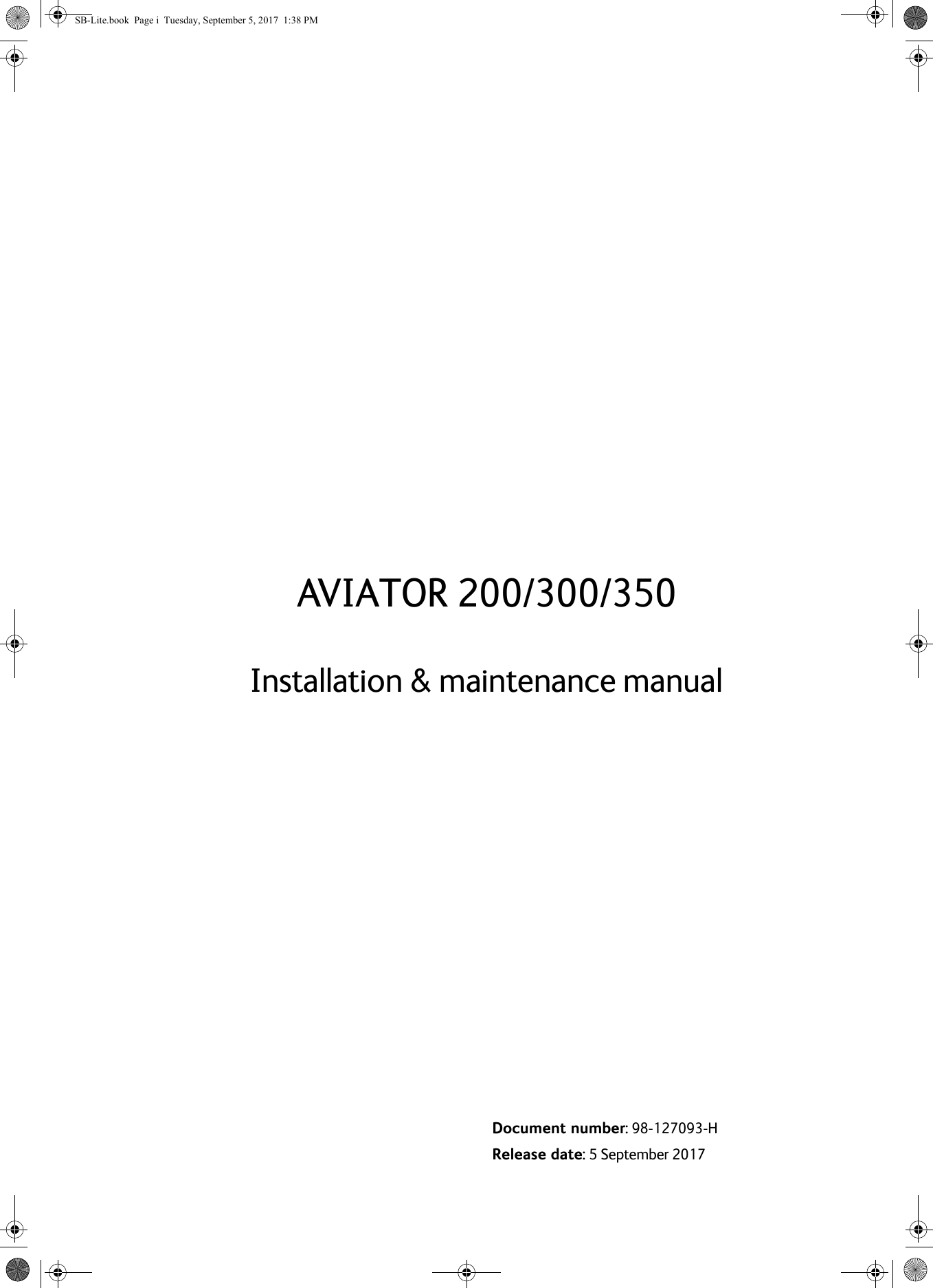 AVIATOR  200/300/350Document number: 98-127093-HRelease date: 5  September  2017Installation &amp; maintenance manualSB-Lite.book  Page i  Tuesday, September 5, 2017  1:38 PM
