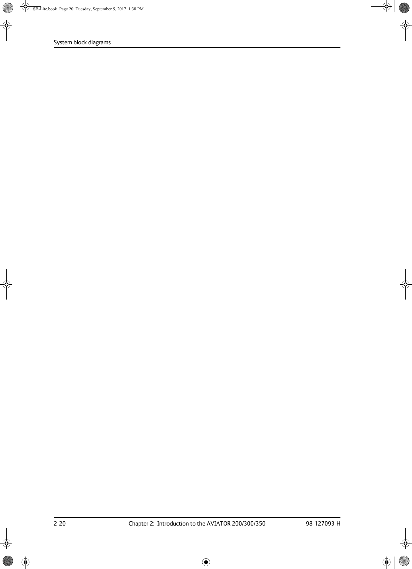 System block diagrams2-20 Chapter 2:  Introduction to the AVIATOR 200/300/350 98-127093-HSB-Lite.book  Page 20  Tuesday, September 5, 2017  1:38 PM