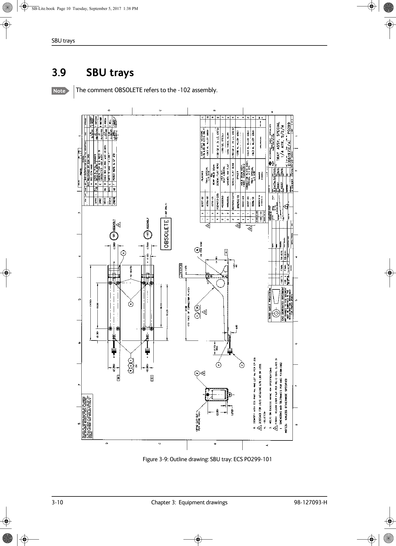 SBU trays3-10 Chapter 3:  Equipment drawings 98-127093-H3.9 SBU traysThe comment OBSOLETE refers to the -102 assembly.Figure 3-9:  Outline drawing: SBU tray: ECS PO299-101NoteSB-Lite.book  Page 10  Tuesday, September 5, 2017  1:38 PM