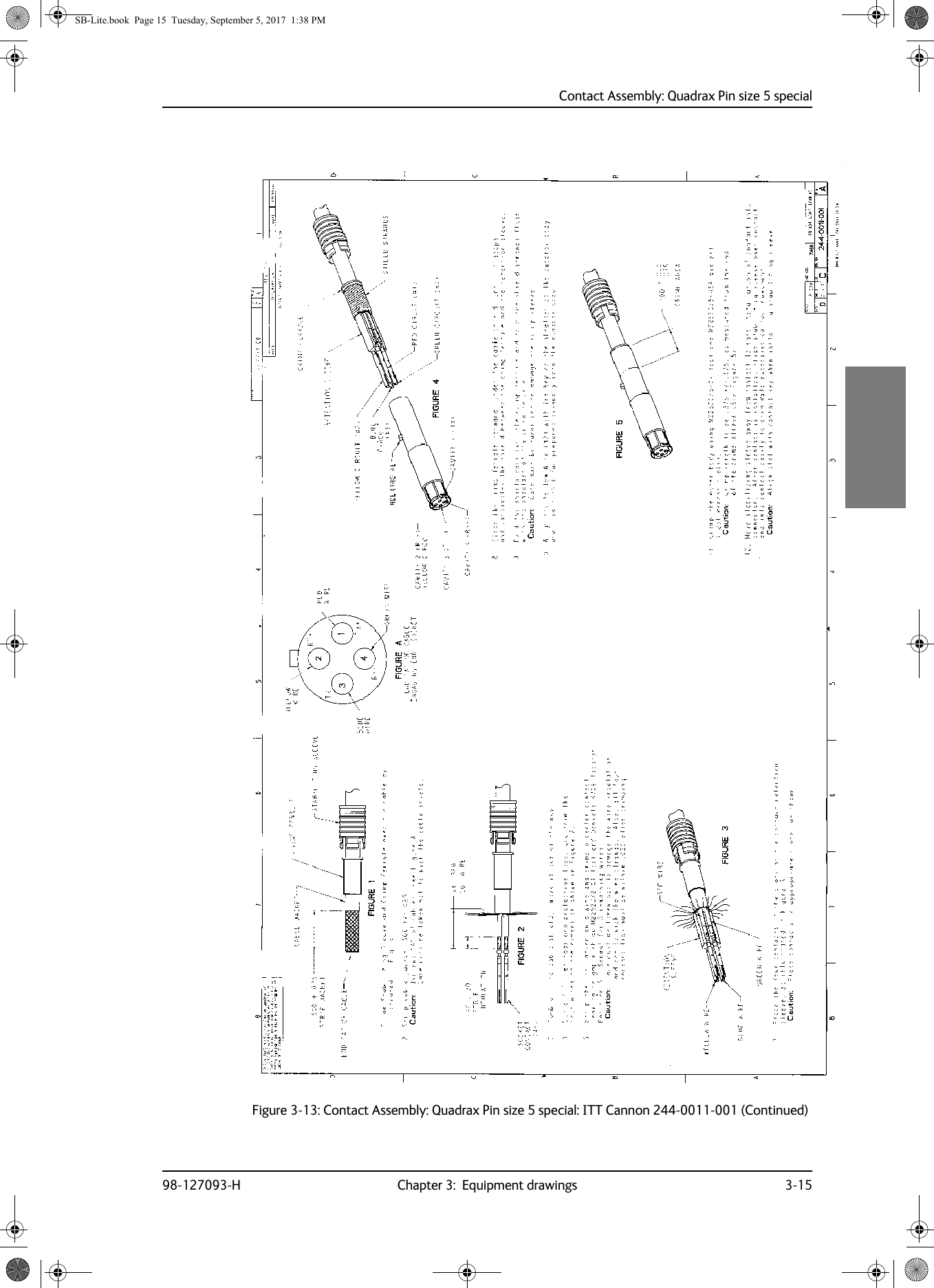 Contact Assembly: Quadrax Pin size 5 special98-127093-H Chapter 3:  Equipment drawings 3-153333Figure 3-13:  Contact Assembly: Quadrax Pin size 5 special: ITT Cannon 244-0011-001 (Continued)SB-Lite.book  Page 15  Tuesday, September 5, 2017  1:38 PM
