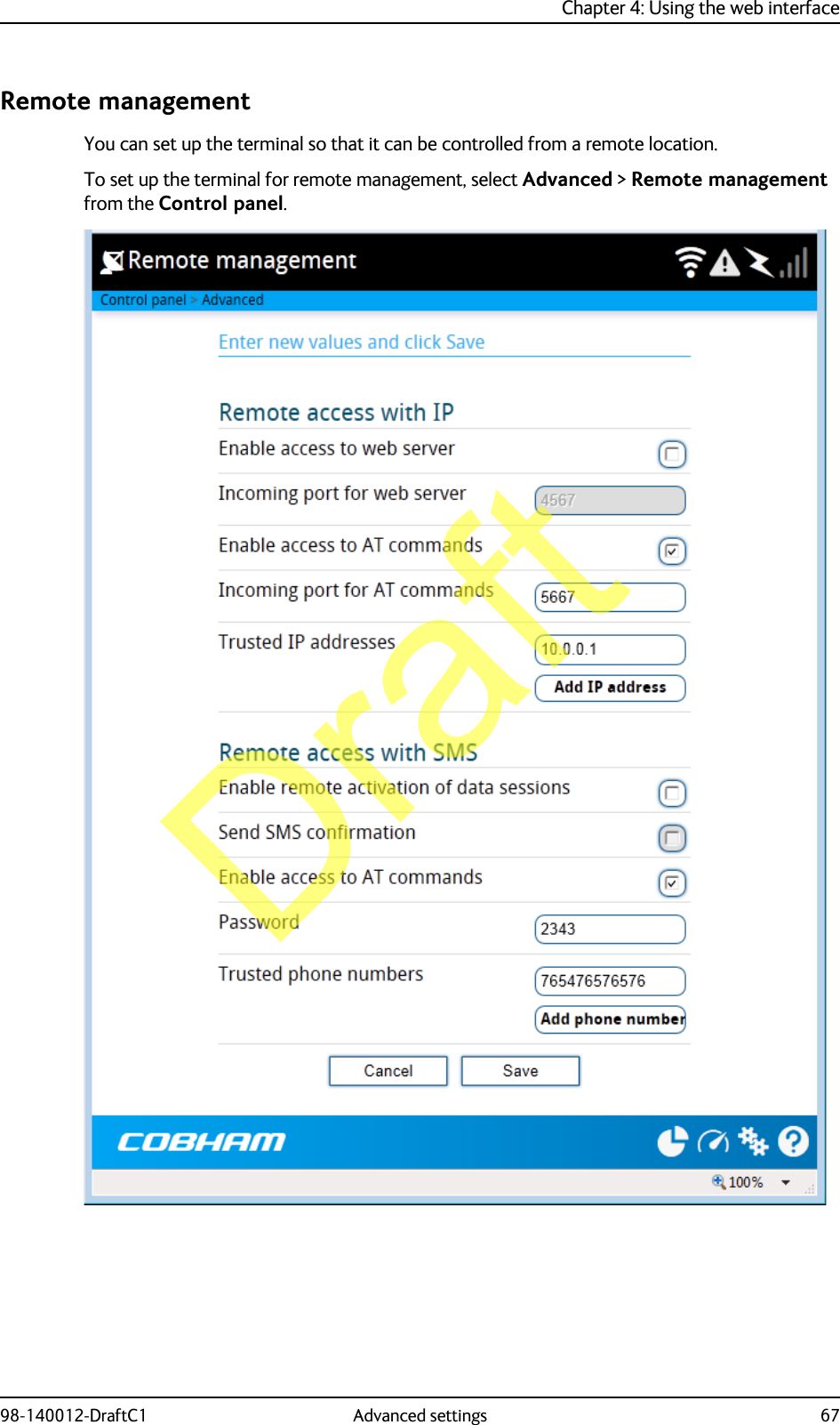 Chapter 4: Using the web interface98-140012-DraftC1 Advanced settings 67Remote managementYou can set up the terminal so that it can be controlled from a remote location. To set up the terminal for remote management, select Advanced &gt; Remote management from the Control panel.Draft