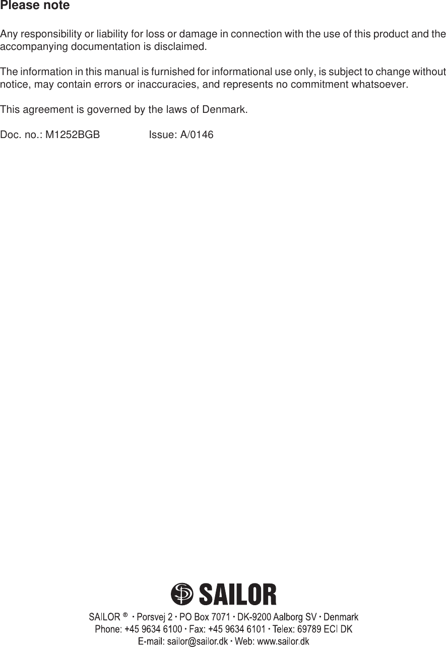 Please noteAny responsibility or liability for loss or damage in connection with the use of this product and theaccompanying documentation is disclaimed.The information in this manual is furnished for informational use only, is subject to change withoutnotice, may contain errors or inaccuracies, and represents no commitment whatsoever.This agreement is governed by the laws of Denmark.Doc. no.: M1252BGB Issue: A/0146