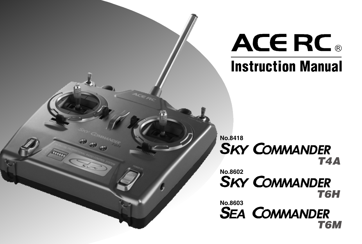 12 3 4 5 67 8 910IntroductionCongratulations on  your purchase  of an  ACE RC Sky Commander/SeaCommander  radio system. The Commander series are designed  by thestate-of-the-art IT technology. With proper use and care, ACE Sky Commander/Sea Commander will make the control advanced and simple, and provideyou with many years of enjoyment. Before operating your new radio systemor installing into your model, please take a few minutes to familiarize withthe various features of the system by reading this owners manual thoroughly.FeaturesTransmitter- Stunning exterior design - LED Power Indicator- 4Ch/6Ch Digital proportional precise control - Servo Reversing Switch- Switch On &amp; Low Battery Voltage Alarm - Mechanical Trim Lever- Easy Access Crystal - DC charging jack- Simulator Port Included (For T4A &amp; T6H)- FM available in 27,35,36,40,41,72&amp;75Mhz frequencies- Mixing Function for V-Tail &amp; ELEVON included of T4AReceiver- Super-Heterodyne for extra long range - Dual Conversion (For T4A &amp; T6H)- Crystal interchangeable for versatility- Multi-signal intensified input jamming ratioServo- Most reliable high torque motor - Dual sleeve bearings support- Standard &amp; micro size to fit most models - High impact material- Brand new fashion designFoam RubberSituationNo VoltageSolutionBattery    TX, RX No Power-Change new cells or recharge Wrong Position-Note the correct polarity Bad contact-Clean the Spring Antenna    TX Loose-Secure the antenna Not extended-Extend the antenna    RX Near to other wires-Move away from other wires Antenna is bound-Unbind the antennaCrystal Removed-Plug in Wrong Frequency-Use the Right Frequency Wrong Brand Crystal-Use Ace CrystalConnections Wrong Wiring-Plug the connectors correctly Bad connection-Check connectorElectric Motors Interference-Apply suitable capacitorsDo not try to operate your modelif you find your radio is not workingproperly. Check out the radio asfollowing steps. If you can not solvethe problems then contact autho-rized  tech support  for  help.  Forcustomer in North America, pleasecontact Ace R/C Tech Support forservice.Trouble ShootingServo Works ImproperlyShort DistanceNo ActionsJC20042345678910  InstallationInstallation of the transmitter batteries:Use only 8cell/9.6V rechargeable battery pack in the Commander seriestransmitter. An 8cells NiMH rechargeable battery pack and wall charger areenclosed  in  the  box.  Please  refer  the  following  pictures  to  install  therechargeable battery pack into the transmitter.Radio installationBefore installing your radio into your model, connect the receiver, servos,and switch harness/battery pack as shown. In addition to checking for properoperation, this &quot;bench test&quot; will help you to become familiar with the operationof your radio. After connecting the model components, extend  both thetransmitter and receiver antennas to their full length. Begin by turning onthe  transmitter, and then turn on  the receiver switch. Make  sure that allservos and trims levers are operating, and take a few moments to &quot;play&quot;with your system. After completion of your bench testing, turn off the receiver,followed by the transmitter.WARNINGAlways follow the &quot;transmitter on first, off last&quot; procedure. A good wayto remember this is to remind yourself to always have your receiver&quot;listening&quot; to the transmitter. If you turn the transmitter off prior toturning off the receiver, the receiver has nothing to &quot;listen to&quot;, andthis condition can sometimes damage the  servo output gear trainbecause of &quot;jitters&quot; or excessive servo travel beyond normal limits.Used on gas powered modelServosMount the servos as recommende d in your model&apos;s instruction  manual,Follow these general guidelines for servo mounting.Receiver installationNote the location of the receiver in your model&apos;s instruction manual or buildingplans.NOTEWe assume that all areas where large currents are flowing are generatingnoise, and noise is a type of radio wave. It is important to reduce thepossibility of interference by locating a fine position for receiver andantenna.HELPFUL HINTAlways install the receiver as far as possible from the motor, ESC,NiCd/NiMH batteries, motor wire or other noise sources. Especially,do not route the motor wire next to the receiver, crystal or receiverantenna.Noise suppression capacitors should be installed on almost all motors.If the proper  capacitors are not installed, high frequency noise willreduce range and cause loss of control along with various other problems.Make sure your motor is equipped with noise suppression diodes  orcapacitors.NOTEFET servo wire (7.2V) can also generate noise, position them as faraway as possible from the receiver and the antenna.Position the crystal side at the top instead of the bottom side. Please referto the following diagrams.Space available in your model will determine how much padding can beplaced around the receiver. When the receiver in a good quality foam rubber,such as those available from Du-Bro, Carl Goldberg, Sig, and others. R/Cfoam is made from natural rubber, which eliminates vibration far better thansynthetic foam, (such as the kind used for packing many consumer times).CAUTIONThe  receiver contains  precision  electronic  parts.  These parts  arevulnerable to vibration and shock.NOTEWhen wrapping the receiver, keep in mind that you are trying to cushiona delicate  piece  of electronic equipment, so &quot;wrap&quot; the foam, don&apos;t&quot;stretch&quot; it around the receiver.HELPFUL HINTIt is quite a simple way to isolate the receiver from vibration by attachingto the chassis or mounting plate with thick double-sided tape.Many modelers prefer to install their receiver into the model at this point,with no further protection. Another sizeable group of modelers prefer to goa step further, and  place  the  foam-wrapped receiver into a plastic bag,secured with a rubber band around the receiver case as well as the servoand battery wires.The advantage of the plastic wrap is the protection against fuel or oil in theevent of a major crash. The disadvantage  of the plastic, especially if yourun the model in very hot and humid conditions or wet days, is that moisturecan accumulate inside the receiver.CAUTIONAny  contact with  moisture i.e. water  or  condensation  may  causemalfunction and loss of control.HELPFUL HINTIf you choose to wrap your receiver in both foam and a plastic bag, itis recommended to periodically remove the receiver from your model,remove the foam and bag to let the receiver &quot;air out&quot;. This maintenanceprocedure will let you determine if any moisture is accumulating in theprotective wrap. Small holes cut into the bag will allow airflow into thereceiver, and eliminate the need for the periodic checks, although youwill lose a certain amount of protection against fuel or oil with this step.Battery installationAlways wrap the battery pack in foam, and mount it in the location specifiedin your models instructions. It is also recommended to wrap the battery packin a plastic bag, as its location (close to engine and fuel tank) makes fuelproofing vital.Switch installationPick the most convenient location for your on/off switch as required by yourparticular model. Always mount the switch on the opposite side of the engineexhaust. After mounting the switch, carefully bundle any excess servo wireswith cable ties, keeping them away from any moving item (pushrod, servoarm, etc.) that  could catch  and cut the wires. Any empty space  in yourfuselage radio compartment can be filled with excess foam.Receiver antennaRefer to your model&apos;s instructions for the location desired for the receiverantenna  to exit the  Body  or Fuselage. A general guideline is to exit theantenna from the Body / Fuselage at the closest possible point to the receiver,that is, have as much antenna as possible outside the model.Use a strain relief (a knot will work) where the antenna exits the model, toavoid the antenna being ripped out of the receiver in the case of a mishap.A rubber band works well for this. REMEMBER: THE ANTENNA WIRE ISYOUR MODELS &quot;LINK&quot; TO THE TRANSMITTER. Take care to eliminateany chance of the antenna wire being caught or tangled in the prop, wheels,etc.NOTEThe receiver antenna may seem long. The length of the receiver antennais critical to the proper operation of your radio. Do not cut or alter fromthe original length for any reason, or you might severely limit the rangeof the  system, and the receiver would become considerably  moresusceptible to interference and high frequency noise that will result inloss of range and control.CAUTIONIf a connector is not fully inserted, vibration may cause the connectorto work loose while the model is operating. This will result in loss ofcontrol.Battery powerTurn the power switch on to check. As the LED light begins to flash, it istime to change the cells.LinkagesOnce satisfied with the pushrods,  attach them to the servo arm/horn peryour models instructions. Then operate each servo horn over its full strokeand check to see that the linkage does not bind or is not too loose.CAUTIONBefore connecting the pushrods or control cables, make certain thatthere  is no binding or unnecessary  drag on the controls. Excessiveforce applied to the servo horn by binding or poor installation may leadto excessive power consumption by the servos and will quickly drainthe receiver pack as well as make your model perform poorly.Inspect all linkage installations and any point where metal could come incontact with other metal parts. Make sure these parts do not touch othermetal parts under vibration.NOTEThe high frequency noise generated by this contact will cause interferenceand possible loss of control.AdjustmentsWith all transmitter trim levers set in their neutral position, turn on the radiosystem and reconfirm proper control directions. Adjust the pushrods mechan-ically to achieve neutral centered control with neutral transmitter trim.The design, engineering, and production staffs at Ace R/C wish you mighthappy running with your new SkyMaster T4 FM radio system.  FunctionsServo ReversingIt is sometimes necessary or convenient to reverse the output direction ofthe  servo. The direction of the rotation for each  individual servo can bechanged  by  simply flipping  the  reversing  switch that corresponds  to thechannel number on the receiver where the servo is plugged in.  Final ChecksOnce you have completed the radio installation to your satisfaction, thentest the operation of the system before hooking up any push rods or controlcables.ConnectingCheck the receiver, servos, and battery connectors; to be sure they are firmlyconnected.  Frequency ListBase on the difference countries regulation, you should choose the suitablefrequency to match your countrys rule. The following table show differenceband(crystal) available for each frequency of Commander series  Transmitter Controls1. Right Stick: CH1 &amp; CH2 control for Mode1 type. CH3&amp;CH4 control forMode 2 type.2. Left Stick: CH3 &amp; CH4 control for Mode1 type. CH1&amp;CH2 control forMode 2 type.3~6. Channel Trim TAB: Using these functions to trim the control to neutralposition of the relative servos of each channel.7. Power Switch: Turn the transmitter on or off.8. Antenna: Never operate the transmitter without extending this antennaor you may create interference to other modeler.9. Voltage Indicator: These 3 LED lights will indicate the condition of thetransmitter battery. There are “Green”(left), “Yellow”(middle) and “RED”(right) to show the battery condition is “Good”, “Fair” and “Poor”. Whenthe middle “Yellow” LED light on, it means that the transmitter still workand remind you have to charge the battery pack. When the right “RED”LED light on, then you have to call back you model and stop the operating.Otherwise,  you  may  loose  control  of  your  model  due  to  loose  thetransmitter signal.10. Trainer Switch(Only available for T4A &amp; T6H): Trainer switch is functionto change the model control right between  the student and coach. Acoach cable must be connected with the coach and student transmitter.And this switch is control by the coach*s transmitter.11. Servo Reversing &amp; Mixing Function :a) T4A    The  left 4  switches  function  to  reverse  thedirection of the Ch1~Ch4 servos. When adopt the V-tail or Elevon mixing function, set the 6th switch onthe *ON position. The set the 5th mixing function youwant to use.b) T6H/T6M  *  The  6  switch  function  to reverse  thedirection of the Ch1~Ch6 servos.12. Crystal: The frequency could be changed by replacing the new crystalset. It is recommend to use the original manufactured crystal set andto change the transmitter and receiver crystal at same time.13. Charging  Jack: Recharge  the  transmitter  battery  only  as  using  arechargeable NiHM battery pack.repair and each internal adjustment to an FCC type accepted R/C transmittermust be made in accordance with the technical regulations specified by theFCC. The internal adjustments should be performed by, or under the immediatesupervision and responsibility of, a person certified as technically qualifiedto perform  transmitter maintenance  and  repair duties in the private  landmobile services and fixed services by an organization or committee repre-sentative of users in those services.The FCC at this time does not require the modeler to obtain a special licensefor the operation of this unit. However, it is still the owner&apos;s responsibility toobserve all FCC rules &amp; regulations governing its use. For a copy of theserules write to:Federal Communications CommissionWashington, DC 20554FCC Caution: To assure continued compliance, any changes or modificationsnot expressly approved by the party responsible for compliance could voidthe user&apos;s authority to operate this equipment. (Example - use only shieldedinterface cables when connecting to computer or peripheral devices)  Using Caution at the Flying Filed Always check if there is anyone operating on the same frequency. If so,make sure that you don&apos;t turn on at the same time. Do not operate the model or use the radio in rain, lightning, or at night. Do not operate the model or use the radio if you have been drinking alcoholor under the influence of any other substance that will affect your skills. Always check battery power before you operate. Always keep your transmitter clean: wipe it with a mild detergent or windowcleaner if there is any fuel, oil, dirt, or dust on the transmitter. Keep out of reach of children. Do not store the radio in temperatures below -10 ˚C(14˚F) or above 40˚C(104˚F) or in a humid, dusty, or high vibration environment. Keep the radioaway from direct sunlight. To prevent corrosion, take out the batteries if you are going to store theradio for a long period. The servos will glitch at ±25˚ if there is any frequency at about 200~250MHz nearby when using this radio.JAGUAR ACCESSORIES Commander accessories3Battery coverWhile pressingthis partNi-MH Battery PackAQ418-35/36/40/41/72M1SKY COMMANDER T4A TRANSMITTER,35/36/40/41/72MHz MODE1AQ418-35/36/40/41/72M2SKY COMMANDER T4A TRANSMITTER,35/36/40/41/72MHz MODE2  ServiceThank you for purchasing of the ACE RC COMMANDER SERIES Radio.Thunder Tiger strives to bring you the highest level of quality and servicewe can provide. We test our products around the world to bring you state-of-the-art items. Thunder Tiger guarantees that you should enjoy many hoursof trouble free  use from our R/C products. Thunder Tiger products havebeen sold worldwide through the authorized distributors that are supporteddirectly and rapidly from Thunder Tiger. You may find that Thunder Tigeris always pursuing to explore new items creatively with highest quality. Toupdate the latest product information and to get the best technical support,please feel free to contact your local hobby shops or Thunder Tiger authorizeddistributor.2969-J/SNi-MH BATTERY PACK/SQUARE, 4.8V/1100mAH AASystem ContentsProduct Description Sky Commander T4A Sky Commander T6H Sea Commander T6MItem No 8418-C3 8418-S4 8602-C4 8603Transmitter T4A T6H T6MReceiver TR602 FD TR602FD TR601FServos C1016x3 S1903x4 C1016x4 NoneBattery Pack 9.6V 1100mAh NIMH Tx Battery PackCharger 110mA Tx/Rx ChargerAccessory Switch hardness x 1, Receiver Battery holder x 1, Frequency flag x 1NOTESet the Power Switch switch on OFF* position before charging. Andthe charger plug must be correct type  (+* inside and -*outside, typeTAMIYA N-3U or equivalent). The wrong type may burst causing personalinjury and damage.14. Simulator/Trainer Port: This port is designed  to connect to the PCsimulator or another transmitter to do the training with a suitable cabledevice. This trainer port is 9C connector type. So the cable you use,must have the same 9C connector type on the end. TT#2707 FSU FlyingSimulator  USB connector  is  recommended  to  connect  to the  FMSsimulator. And the #AT0148 Trainer Cable is recommend to use for theflying training.15. 5th Channel Control Switch: Function only available for T6H &amp; T6M.On T6H, this function is for the adjusting of Gyro Gain.16. 6th Cannel Control Switch: Function only available for T6H &amp; T6M.On T6H, this function is for adjusting Flight Mode*.AQ603-27/40/41/75SEA COMMANDER T6M TRANSMITTER,27/40/41/75MHzAQ602-35/36/40/41/72M1SKY COMMANDER T6H TRANSMITTER,35/36/40/41/72MHz MODE1AQ602-35/36/40/41/72M2SKY COMMANDER T6H TRANSMITTER,35/36/40/41/72MHz MODE22707-JFSU FLYING SIMULATORUSB INTERFACE, w/Phone Jack425168971315 161210No.8603No.8602No.84181411SpecificationsTransmitter Sky Commander Sky Commander Sea CommanderT4A T6H T6MItem No 8418 8602 8603Configuration Dual SticksChannel Encoder 4Ch 6Ch 6ChFrequency(MHz) 35/36/40/41/72 35/36/40/41/72 27/40/41/75Modulation FM(PPM)Current Drain 150mA@9.6VBand Width +/-10KHz/-40dbPower Requirement 9.6VTrainer/Simulator Port Yes NoServo Reverse CH1~CH4 CH1~CH6Mixing V-Tail &amp; Elevon NoneReceiver TR602FD TR601FFrequency(MHz) 35/36/40/41/72 27/40/41/75Channel 6Ch 6ChBEC NOModulation FM(PPM)Type Dual Conversion Single ConversionChannel Spacing 10KHzBattery Power 4.8~6VCurrent Drain 35mA@6VDimension-mm(in)50x34x14.4 (1.72x1.12x0.68) 35.6x26x15 (1.40x1.02x0.59)Weight(g/oz) 23g/0.74oz 10g/0.35ozServos STD SERVO S1903 MICRO SERVO C1016Item No. 8114 8117Control Plus width controlOperating Range +/- 45 degreePower Supply 4.8~6VCurrent Drain 10mA/Idel, 650mA/stall 5.0mA@4.8VTorque(Kg-cm/oz-in)@4.8V3Kg-cm/42.18oz-in 1.6Kg-cm/22.2oz-inSpeed(sec/60°)-4.8V  0.19sec/60° 0.1sec/60°Weight(g/oz) 47.4g / 1.67oz 9g / 0.32ozDim-mm(in)/LxWxH 40.4x20.0x37.9 22.1x11.4x23.6  (1.6x0.8x1.48)  (0.87x0.45x0.93)   Fcc Rules And RegulationsYou are responsible for the proper operation of your station (transmitter) atall times and are responsible for observations, servicing, and maintenanceas often as may be necessary to ensure proper operation. Each internal