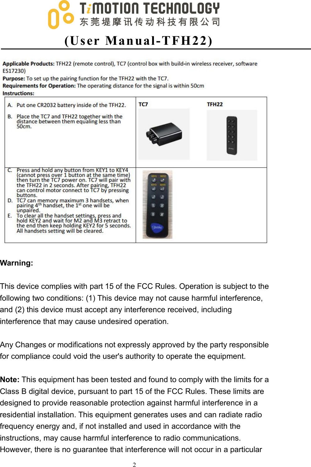 (Us er Man ual -T FH2 2 )2Warning:This device complies with part 15 of the FCC Rules. Operation is subject to thefollowing two conditions: (1) This device may not cause harmful interference,and (2) this device must accept any interference received, includinginterference that may cause undesired operation.Any Changes or modifications not expressly approved by the party responsiblefor compliance could void the user&apos;s authority to operate the equipment.Note: This equipment has been tested and found to comply with the limits for aClass B digital device, pursuant to part 15 of the FCC Rules. These limits aredesigned to provide reasonable protection against harmful interference in aresidential installation. This equipment generates uses and can radiate radiofrequency energy and, if not installed and used in accordance with theinstructions, may cause harmful interference to radio communications.However, there is no guarantee that interference will not occur in a particular