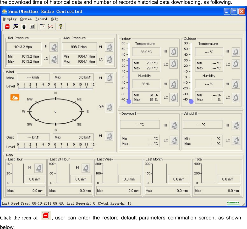 the download time of historical data and number of records historical data downloading, as following.Click the icon of , user can enter the restore default parameters confirmation screen, as shownbelow: