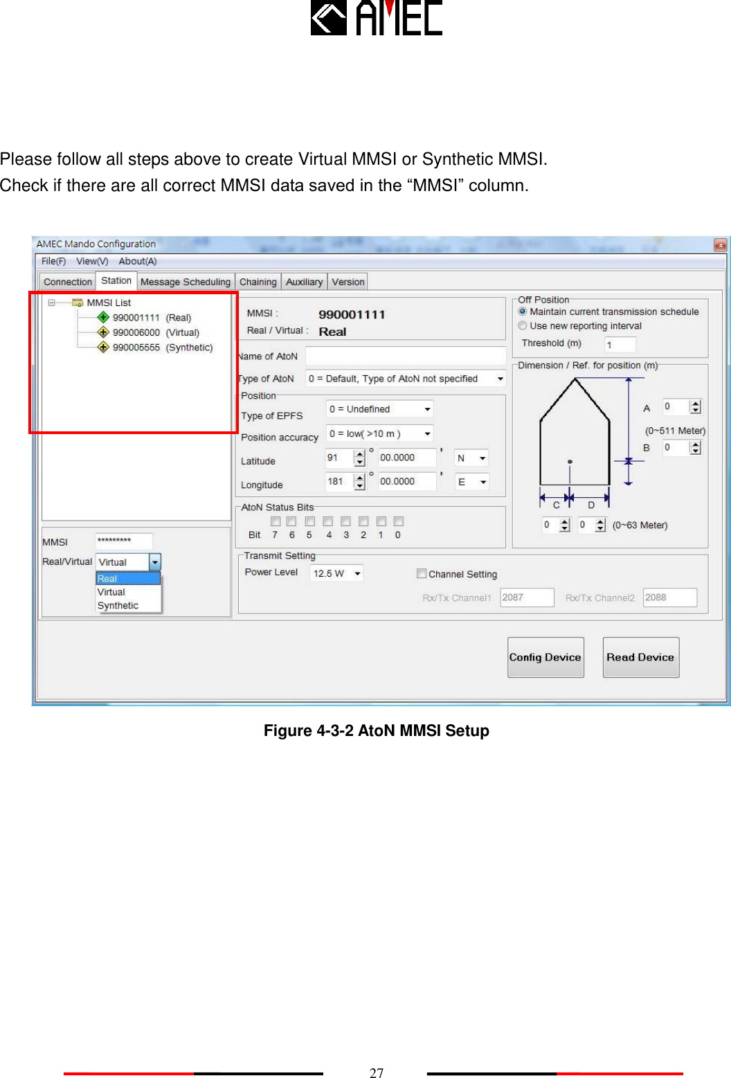    27    Please follow all steps above to create Virtual MMSI or Synthetic MMSI. Check if there are all correct MMSI data saved in the “MMSI” column.     Figure 4-3-2 AtoN MMSI Setup  