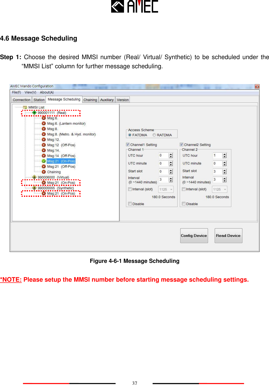    37 4.6 Message Scheduling Step 1: Choose the desired MMSI number (Real/ Virtual/ Synthetic) to be scheduled under the “MMSI List” column for further message scheduling.   Figure 4-6-1 Message Scheduling  *NOTE: Please setup the MMSI number before starting message scheduling settings. 