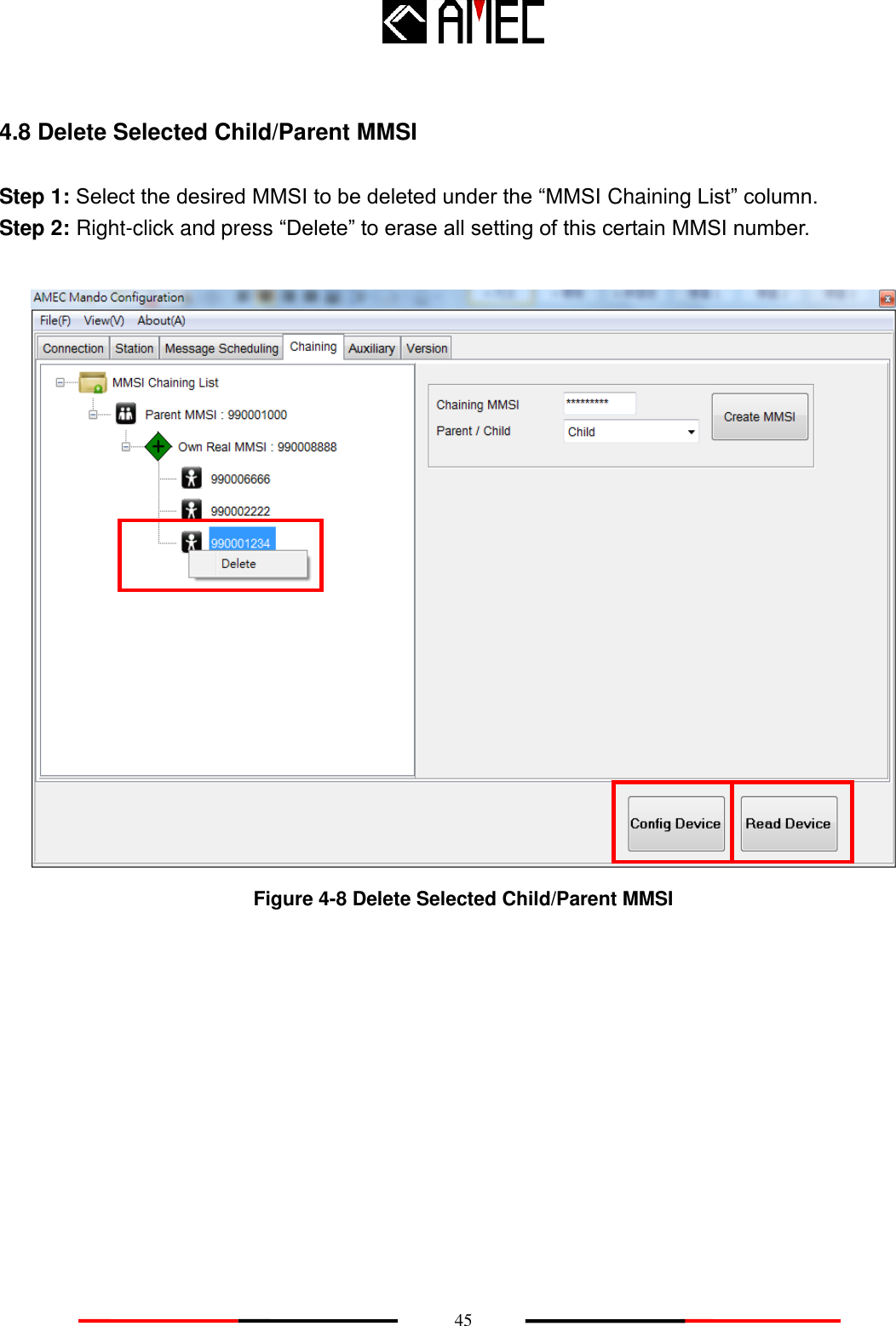    45 4.8 Delete Selected Child/Parent MMSI Step 1: Select the desired MMSI to be deleted under the “MMSI Chaining List” column. Step 2: Right-click and press “Delete” to erase all setting of this certain MMSI number.   Figure 4-8 Delete Selected Child/Parent MMSI       