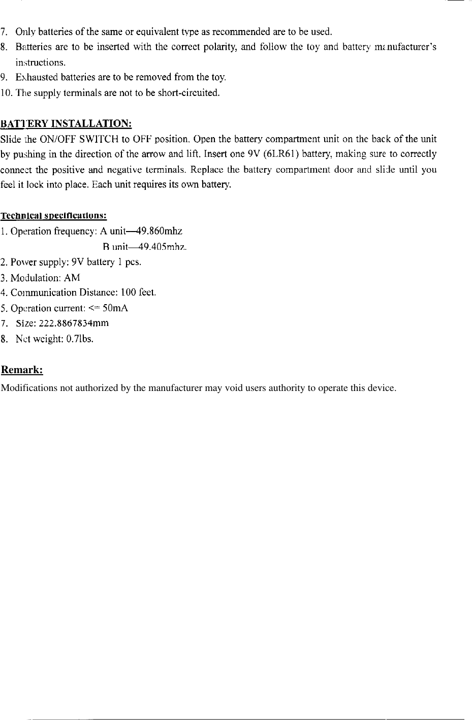 Remark:Modifications not authorized by the manufacturer may void users authority to operate this device.Modifications not authorized by the manufacturer may void users authority to operate this device.